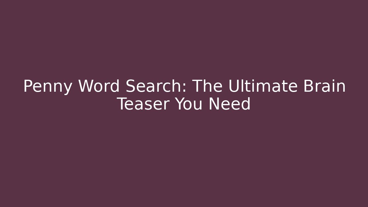 Penny Word Search: The Ultimate Brain Teaser You Need - Critter Realm