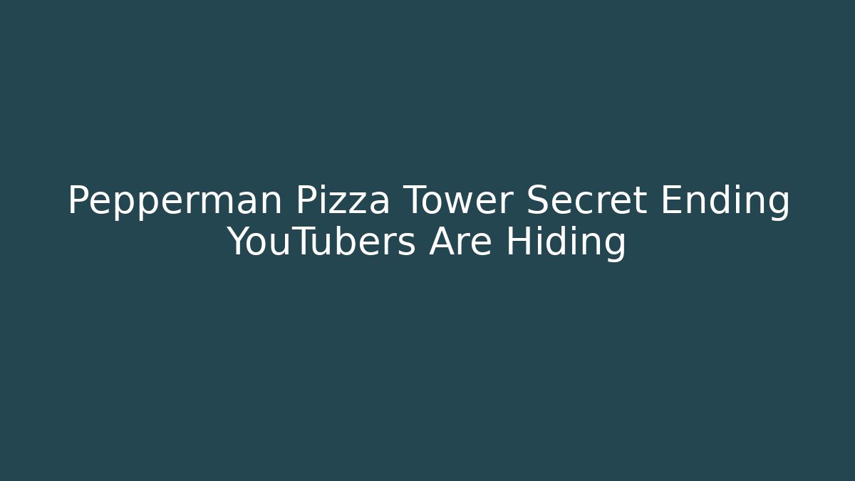 Pepperman Pizza Tower Secret Ending YouTubers Are Hiding