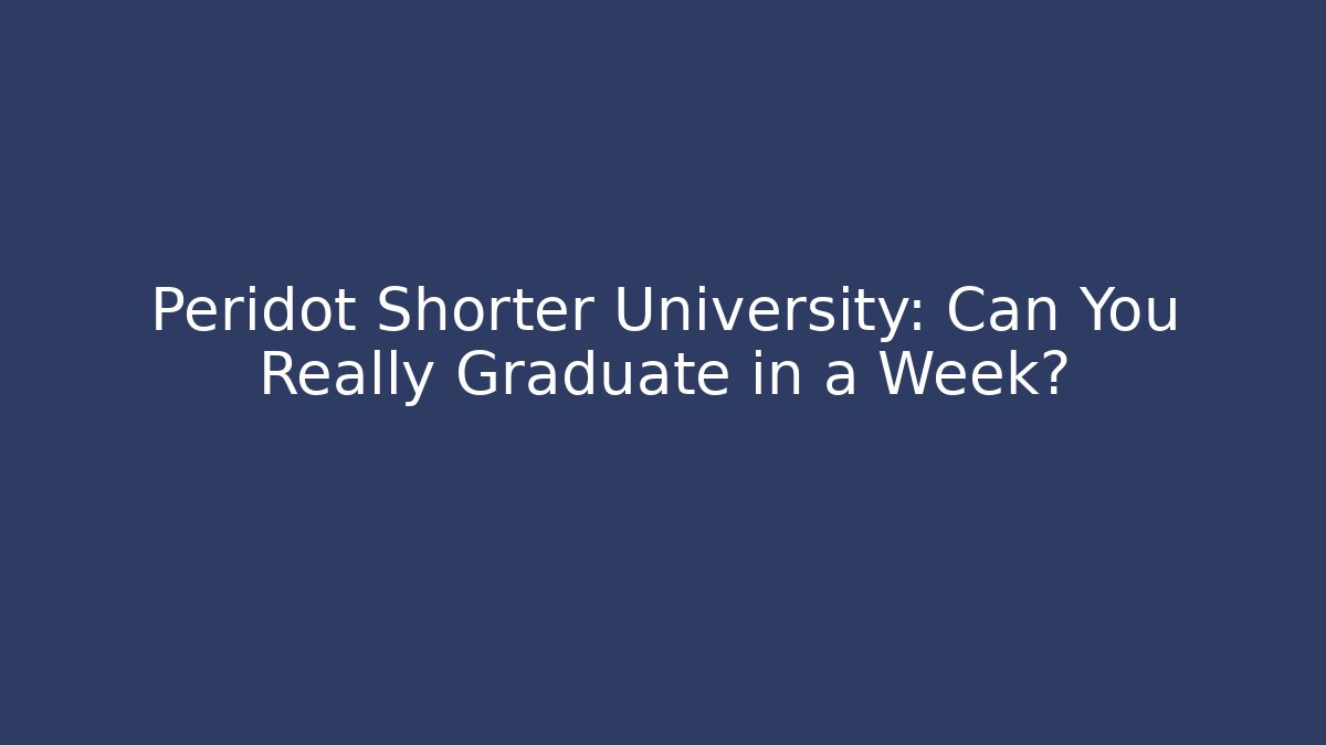 Peridot Shorter University: Can You Really Graduate in a Week?