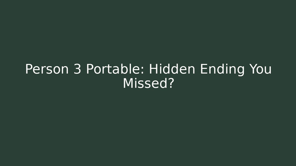 Person 3 Portable: Hidden Ending You Missed?