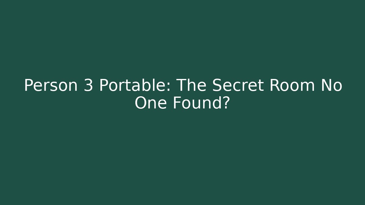 Person 3 Portable: The Secret Room No One Found?