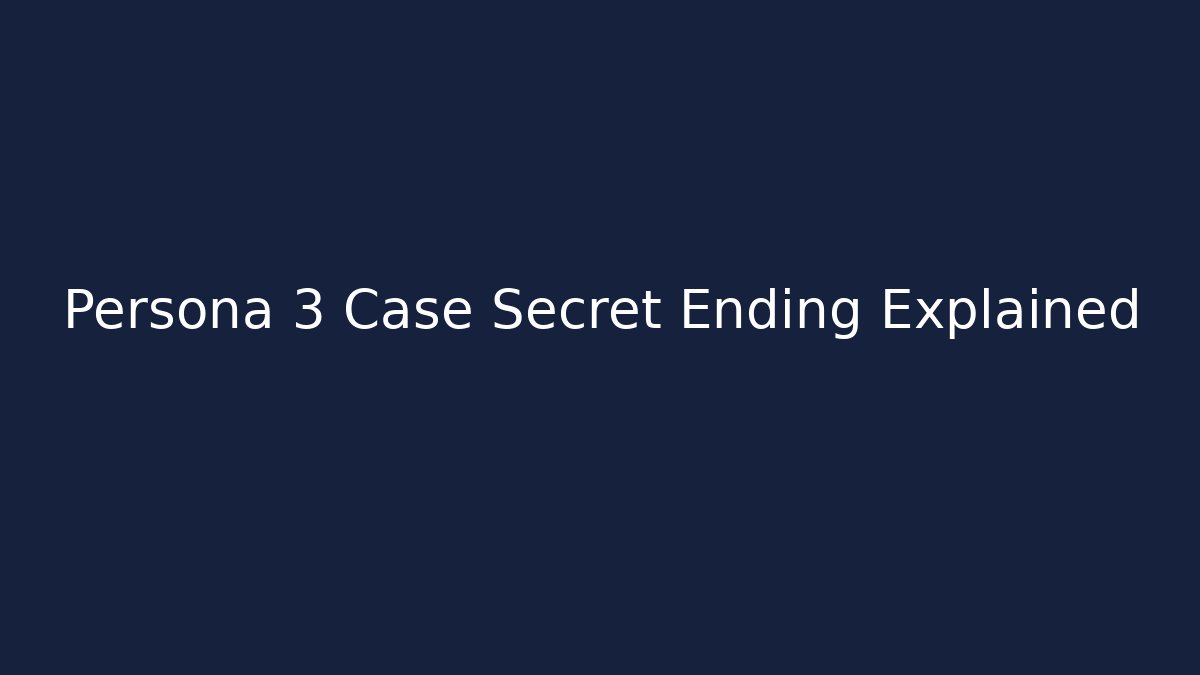 Persona 3 Case Secret Ending Explained - Critter Realm