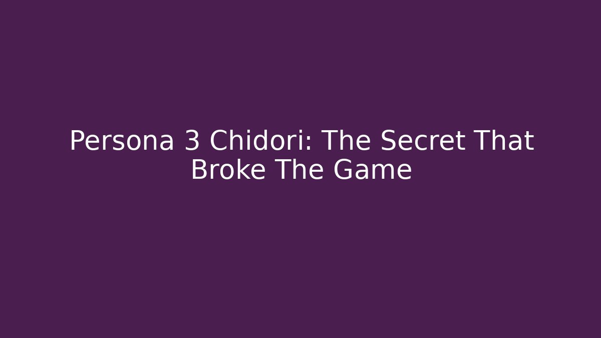Persona 3 Chidori: The Secret That Broke The Game