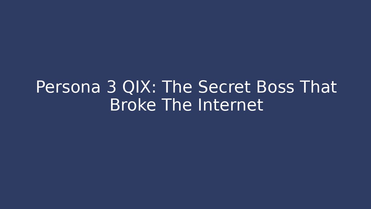 Persona 3 QIX: The Secret Boss That Broke The Internet