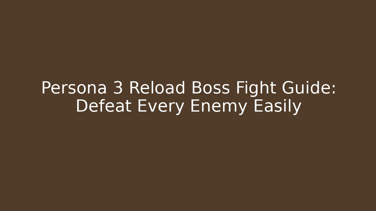 Persona 3 Reload Boss Fight Guide: Defeat Every Enemy Easily