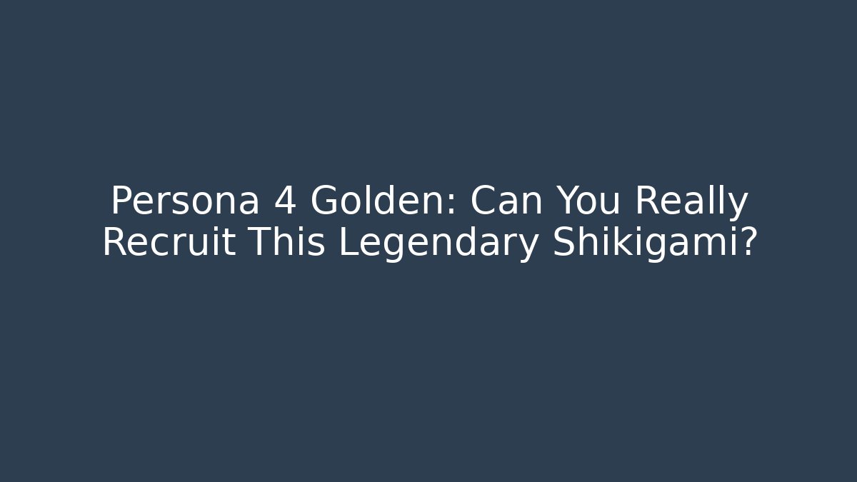 Persona 4 Golden: Can You Really Recruit This Legendary Shikigami?