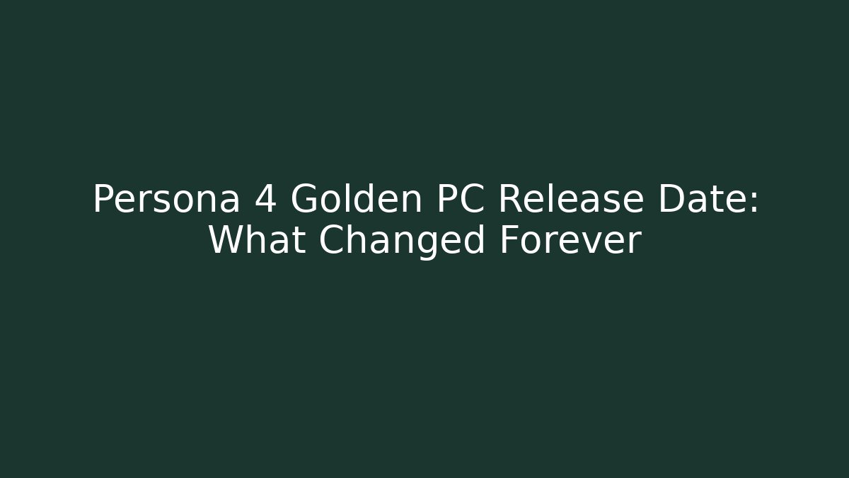 Persona 4 Golden PC Release Date: What Changed Forever