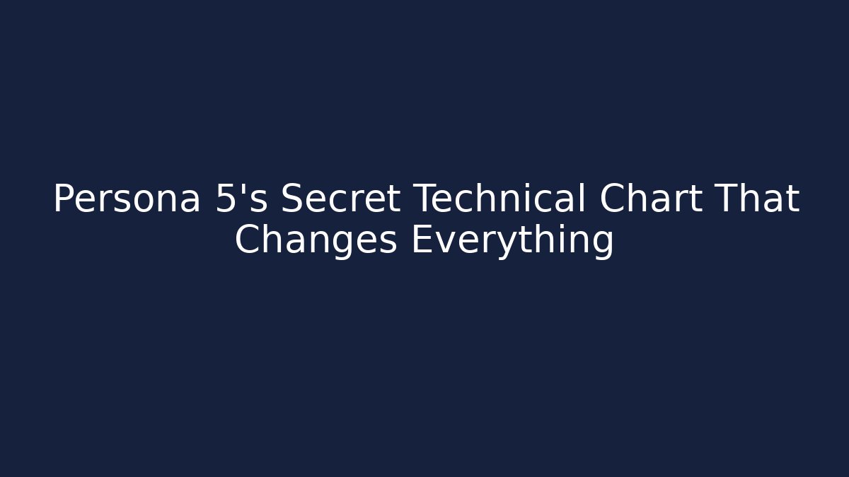 Persona 5’s Secret Technical Chart That Changes Everything - Critter Realm