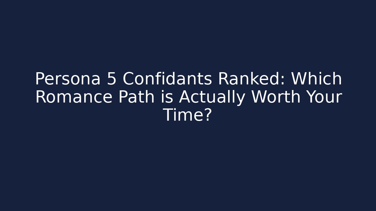 Persona 5 Confidants Ranked: Which Romance Path is Actually Worth Your Time?