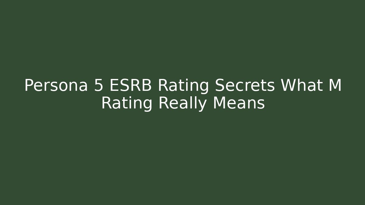 Persona 5 ESRB Rating Secrets What M Rating Really Means