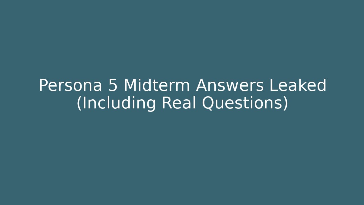 Persona 5 Midterm Answers Leaked (Including Real Questions) - Critter Realm