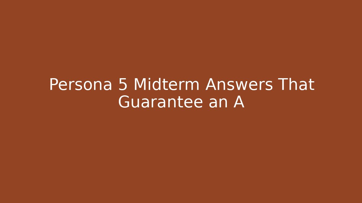 Persona 5 Midterm Answers That Guarantee an A+ - Critter Realm