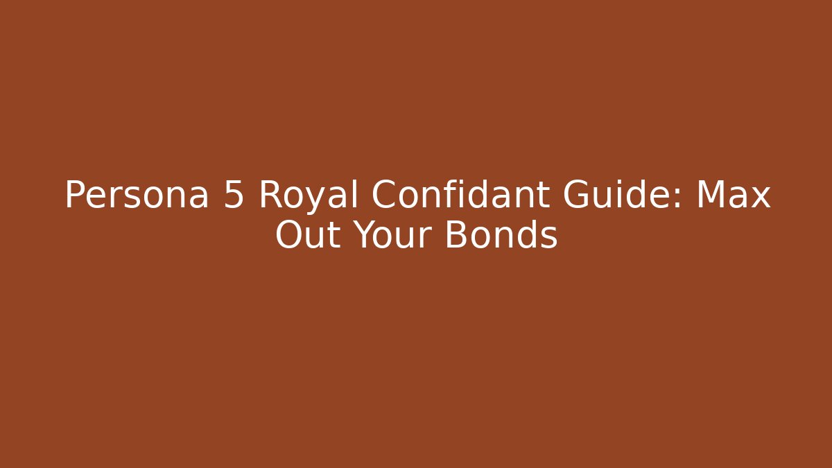 Persona 5 Royal Confidant Guide: Max Out Your Bonds