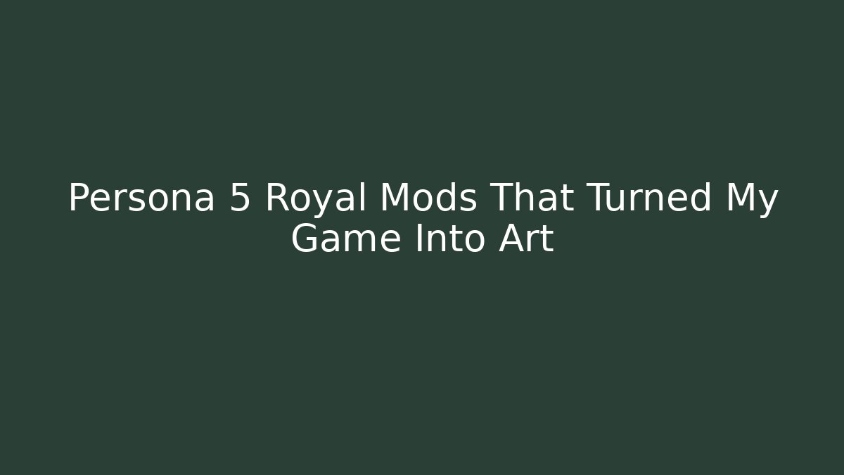 Persona 5 Royal Mods That Turned My Game Into Art - Critter Realm
