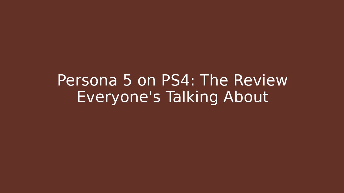 Persona 5 on PS4: The Review Everyone's Talking About