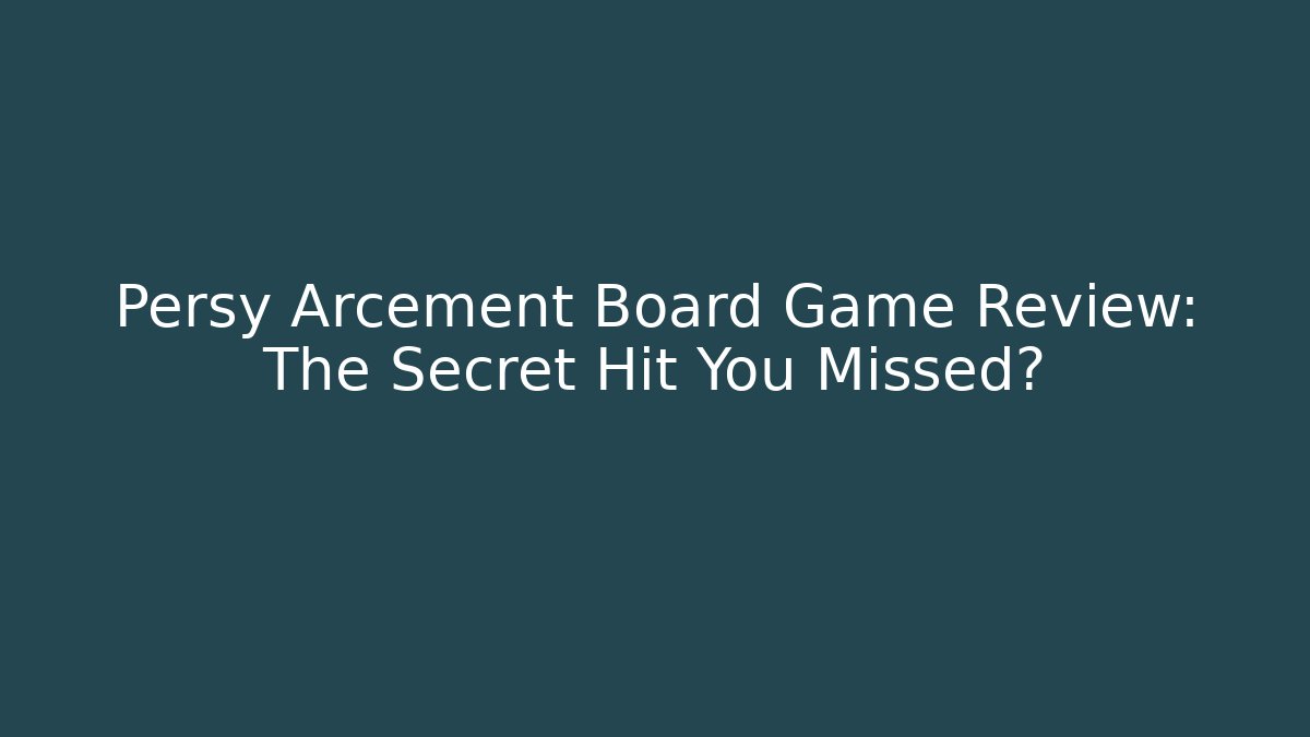Persy Arcement Board Game Review: The Secret Hit You Missed?