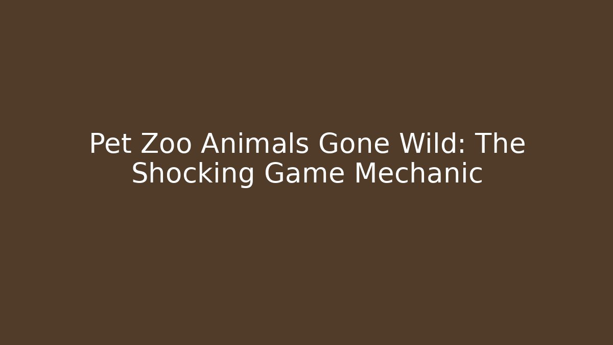 Pet Zoo Animals Gone Wild: The Shocking Game Mechanic - Critter Realm