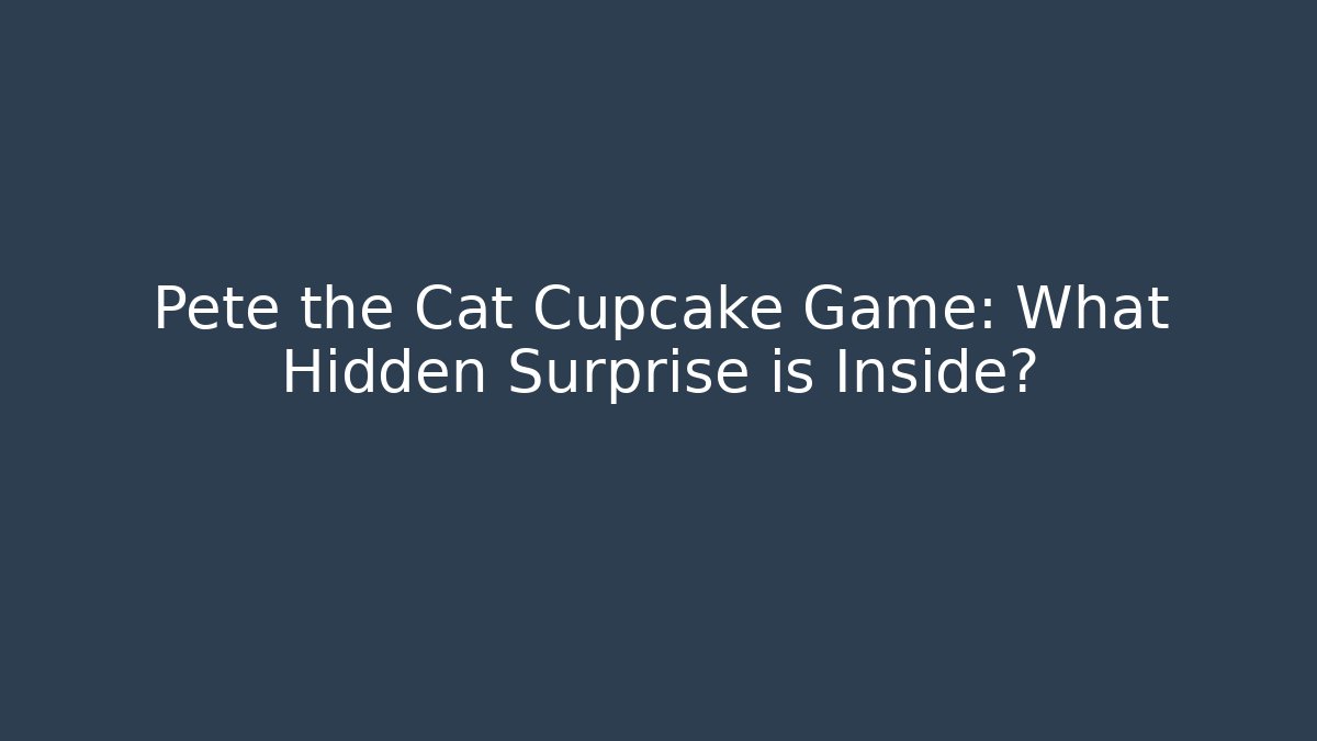 Pete the Cat Cupcake Game: What Hidden Surprise is Inside?