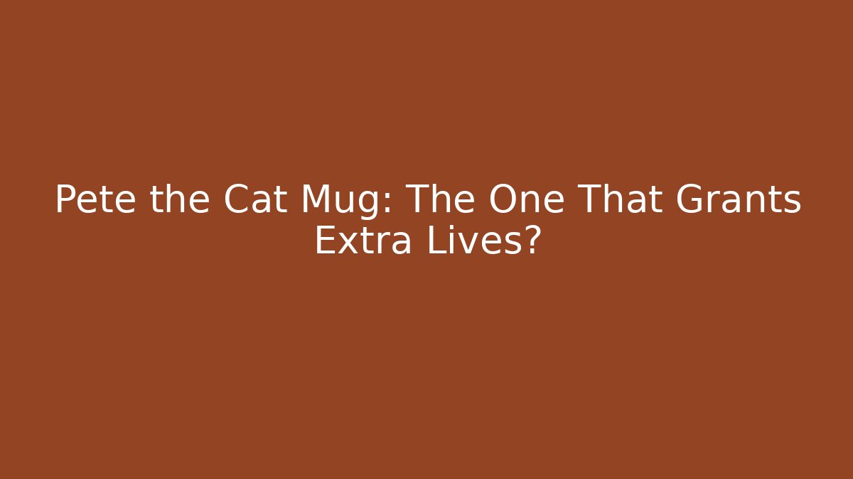 Pete the Cat Mug: The One That Grants Extra Lives?