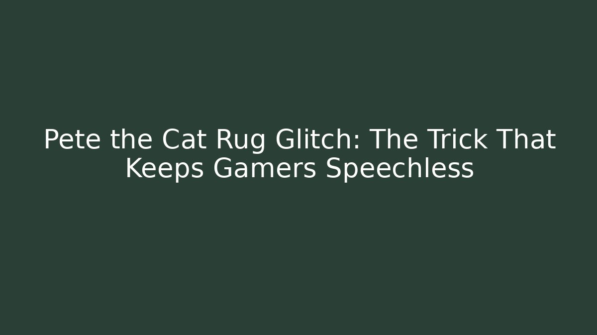 Pete the Cat Rug Glitch: The Trick That Keeps Gamers Speechless