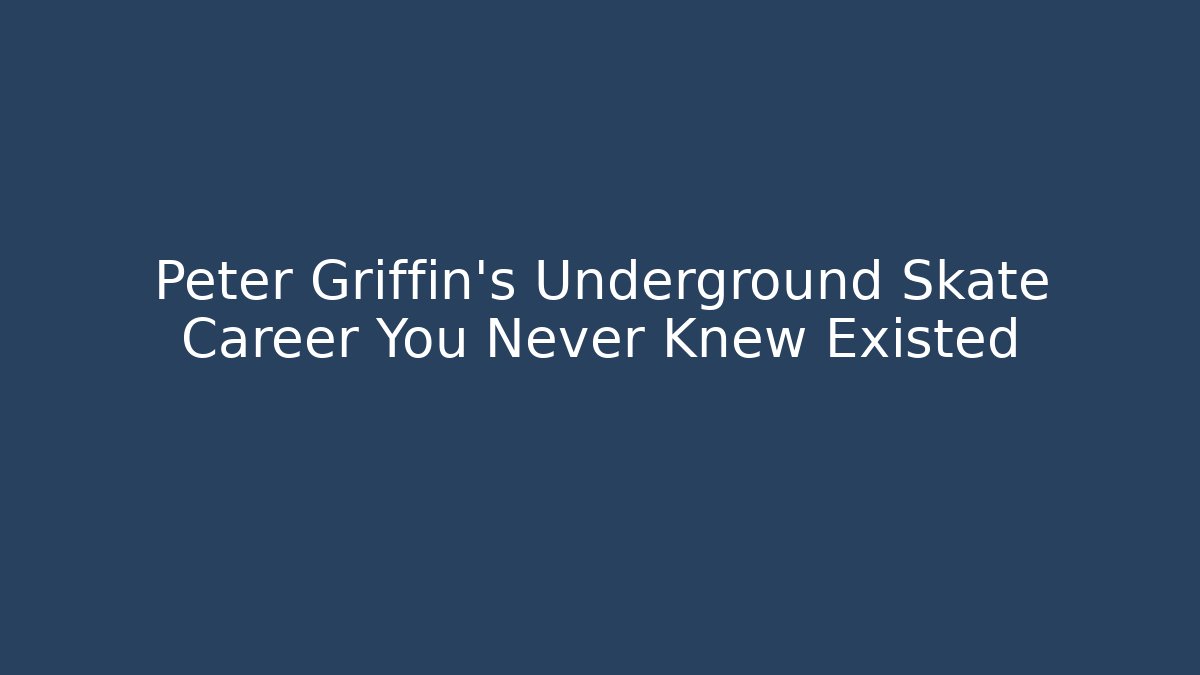 Peter Griffin's Underground Skate Career You Never Knew Existed