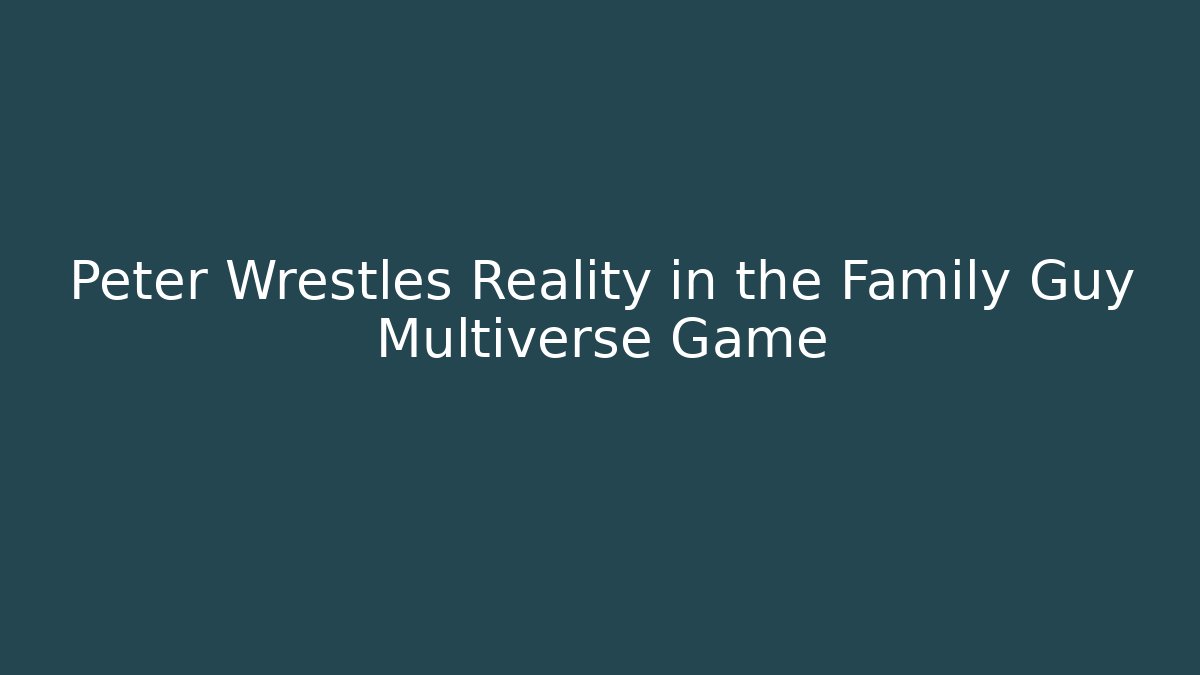 Peter Wrestles Reality in the Family Guy Multiverse Game