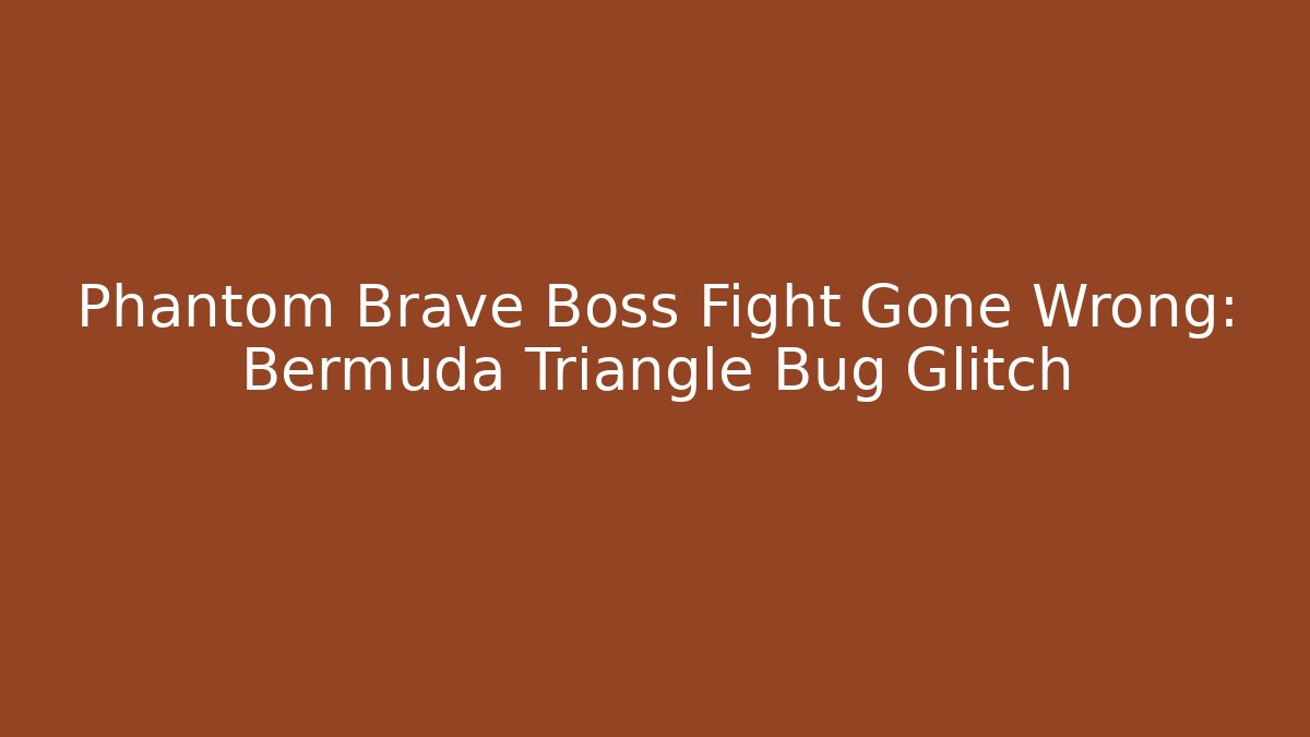 Phantom Brave Boss Fight Gone Wrong: Bermuda Triangle Bug Glitch - Critter Realm