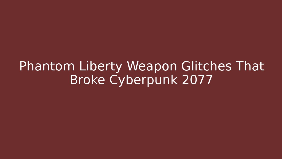 Phantom Liberty Weapon Glitches That Broke Cyberpunk 2077