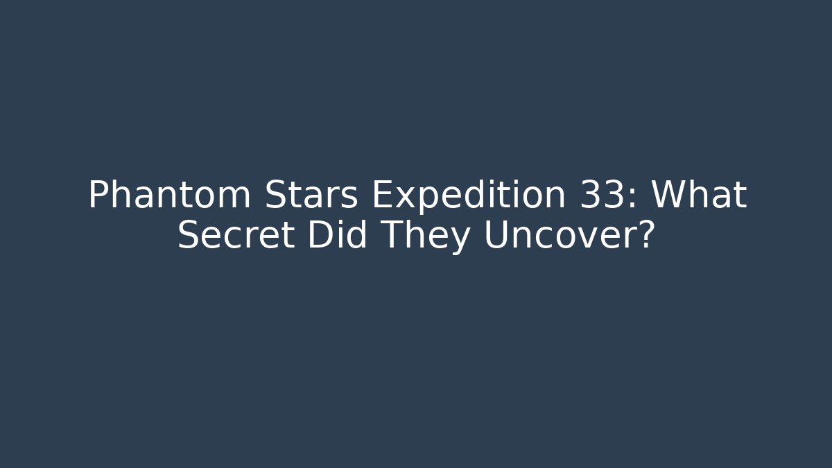 Phantom Stars Expedition 33: What Secret Did They Uncover? - Critter Realm