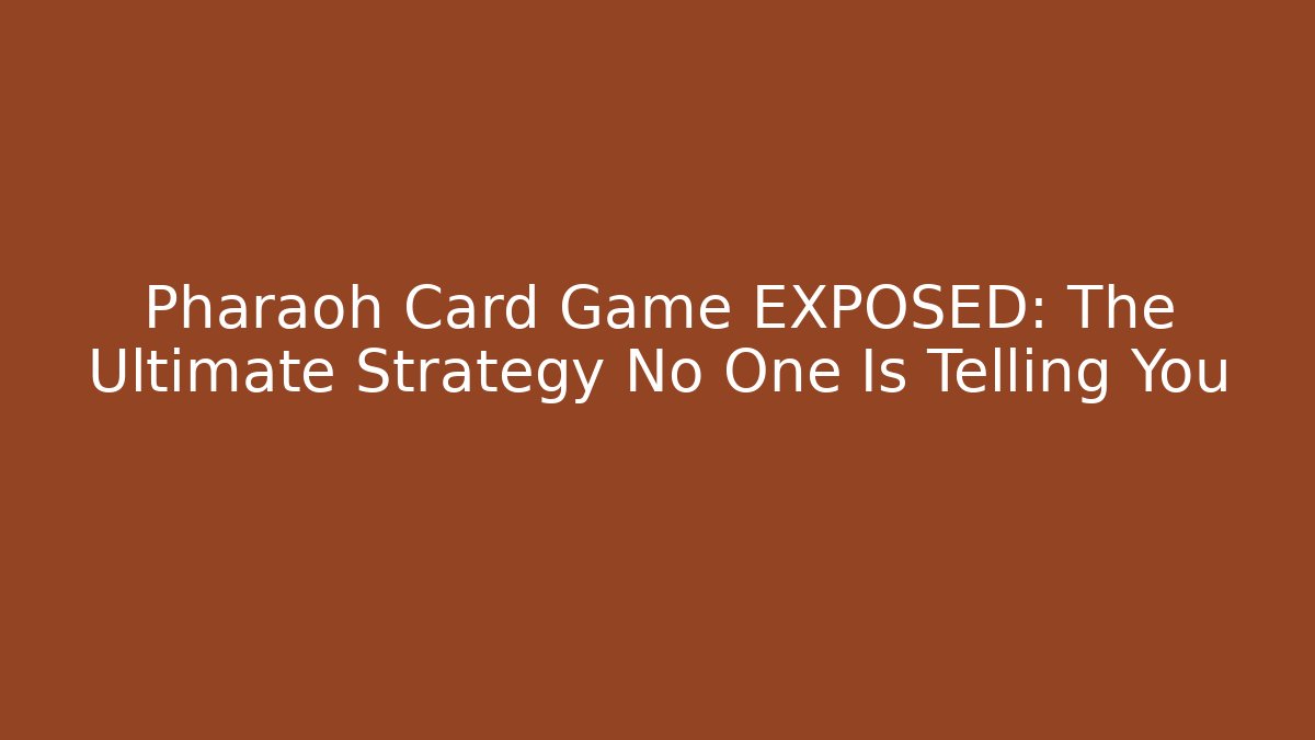Pharaoh Card Game EXPOSED: The Ultimate Strategy No One Is Telling You