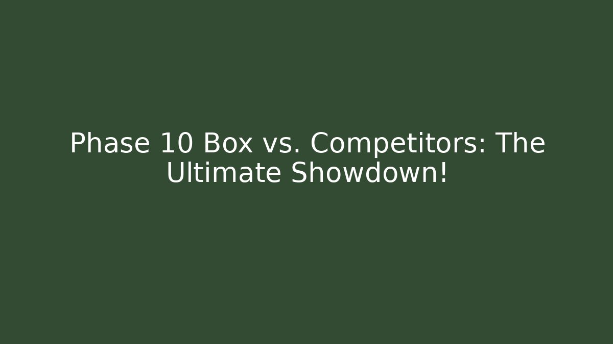 Phase 10 Box vs. Competitors: The Ultimate Showdown! - Critter Realm