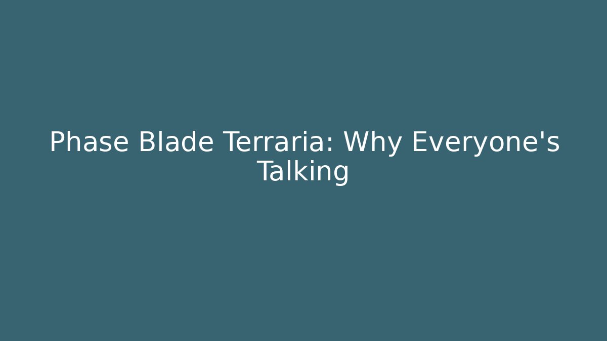 Phase Blade Terraria: Why Everyone's Talking - Critter Realm
