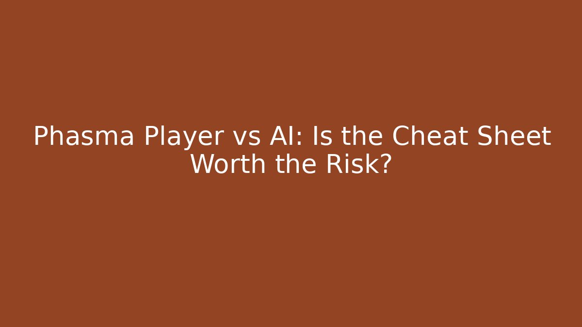 Phasma Player vs AI: Is the Cheat Sheet Worth the Risk?