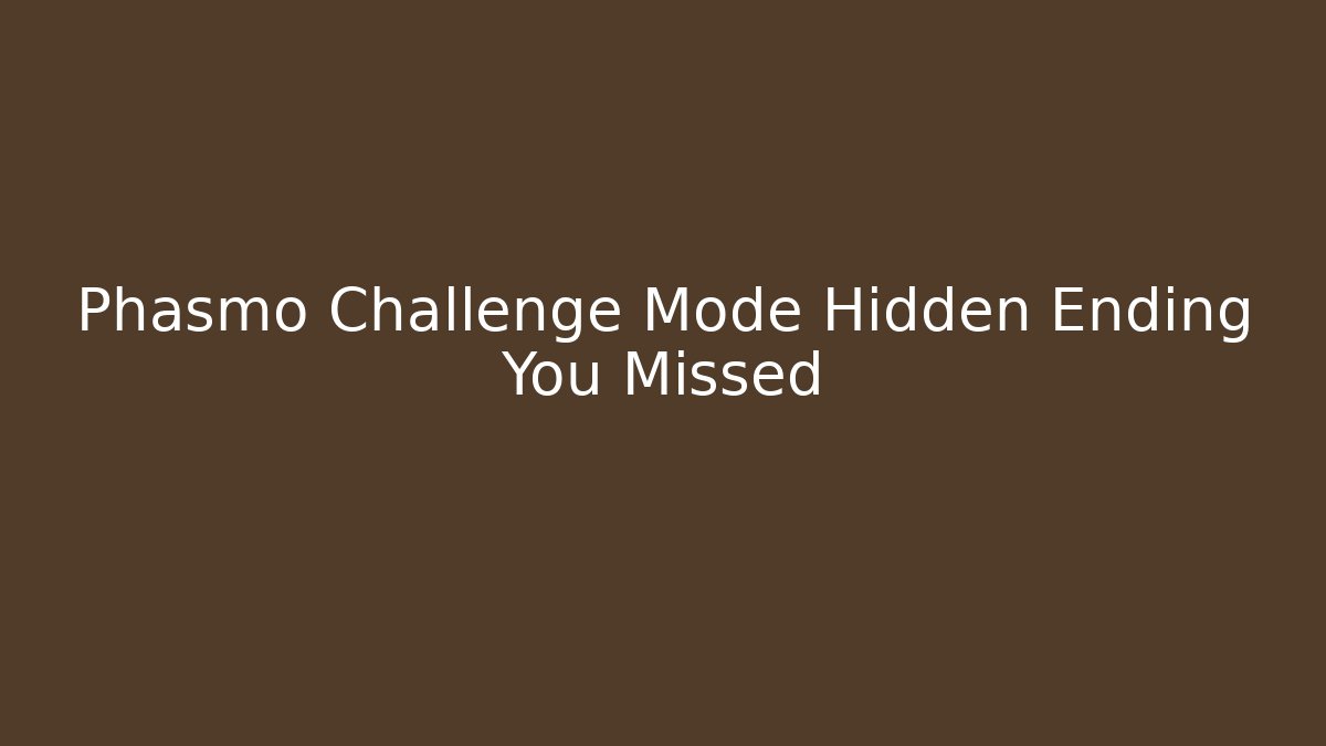 Phasmo Challenge Mode Hidden Ending You Missed - Critter Realm