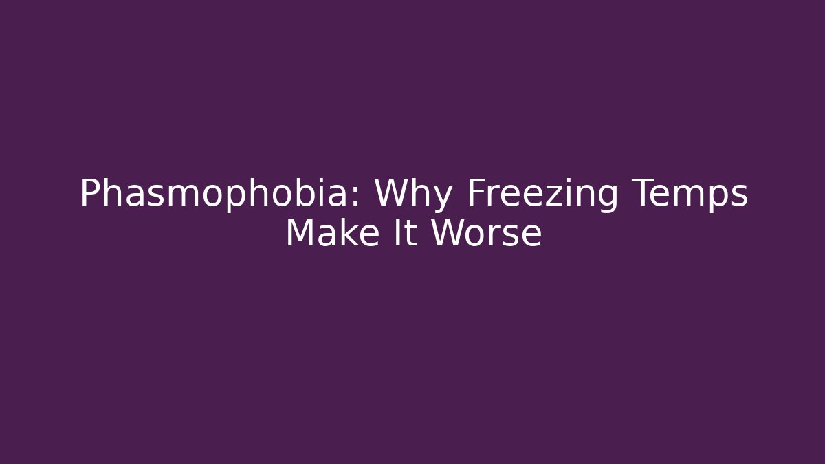 Phasmophobia: Why Freezing Temps Make It Worse