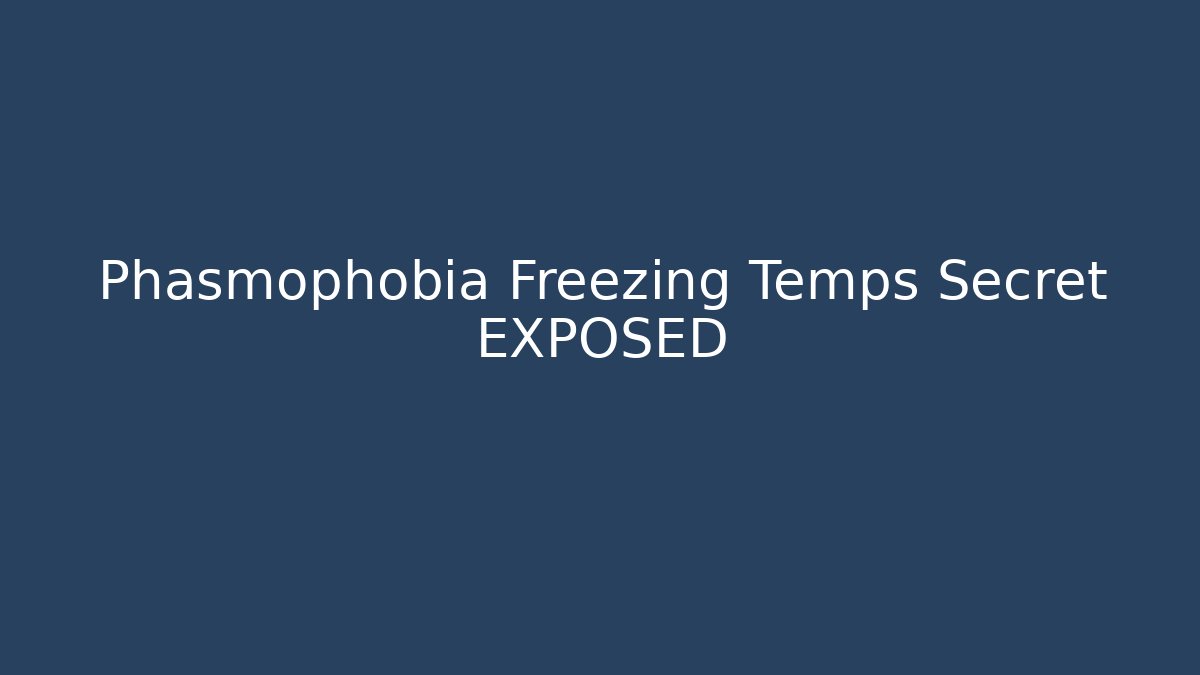 Phasmophobia Freezing Temps Secret EXPOSED - Critter Realm