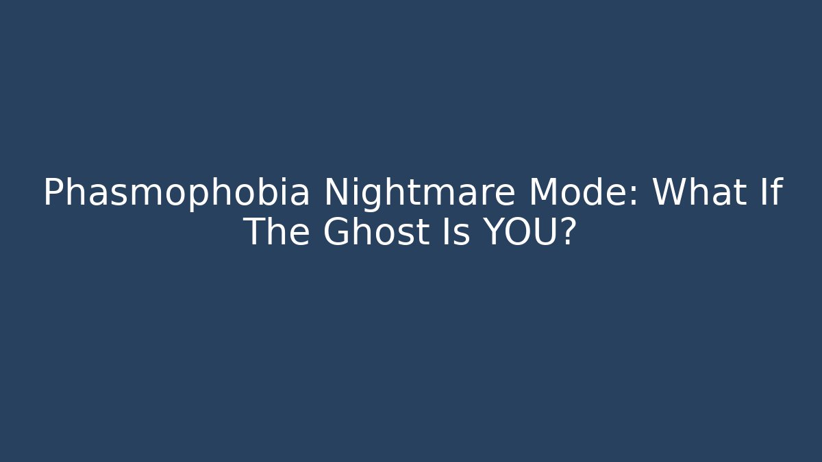 Phasmophobia Nightmare Mode: What If The Ghost Is YOU? - Critter Realm