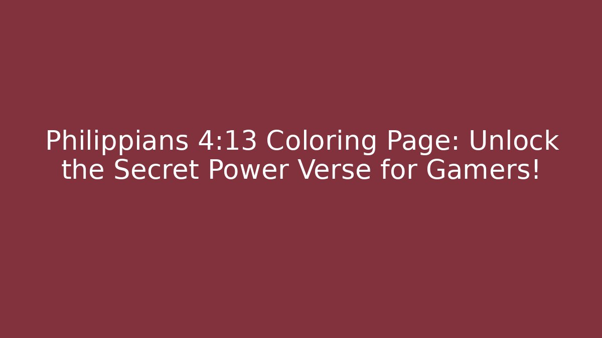 Philippians 4:13 Coloring Page: Unlock the Secret Power Verse for Gamers!