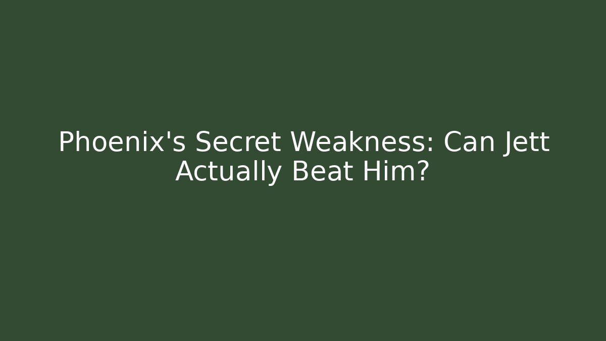 Phoenix's Secret Weakness: Can Jett Actually Beat Him?