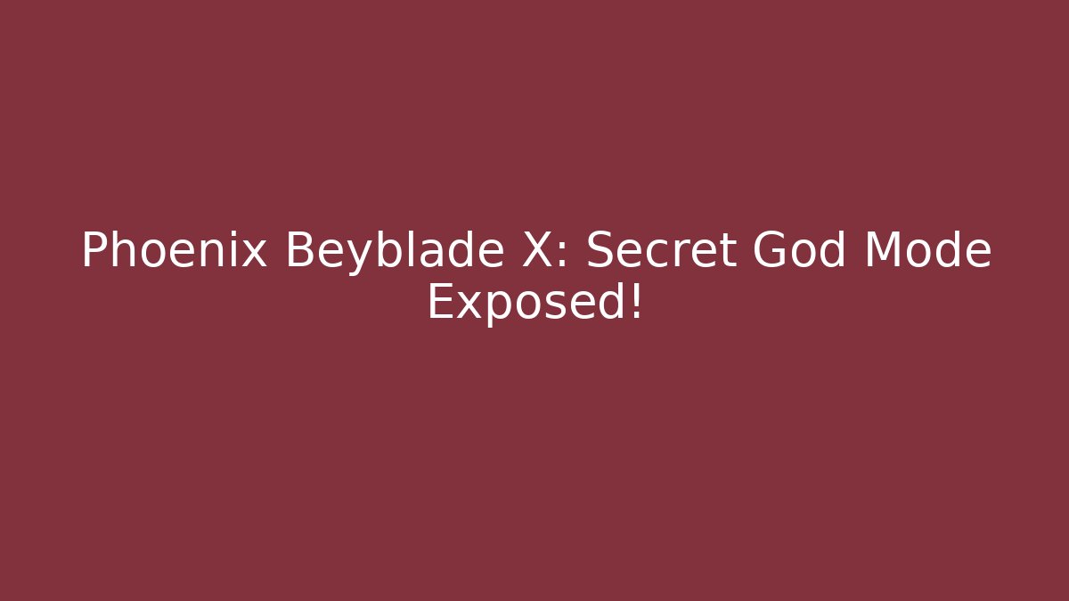 Phoenix Beyblade X: Secret God Mode Exposed! - Critter Realm