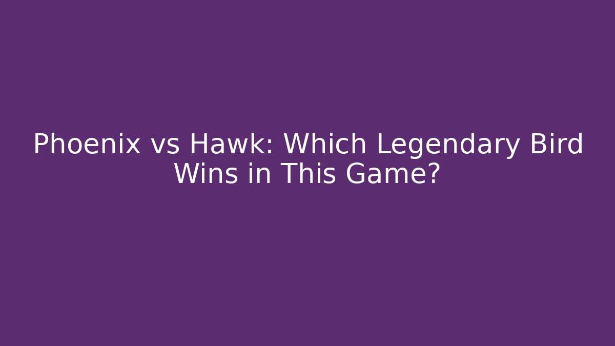 Phoenix vs Hawk: Which Legendary Bird Wins in This Game?
