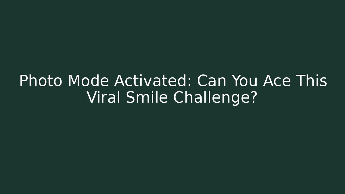 Photo Mode Activated: Can You Ace This Viral Smile Challenge?