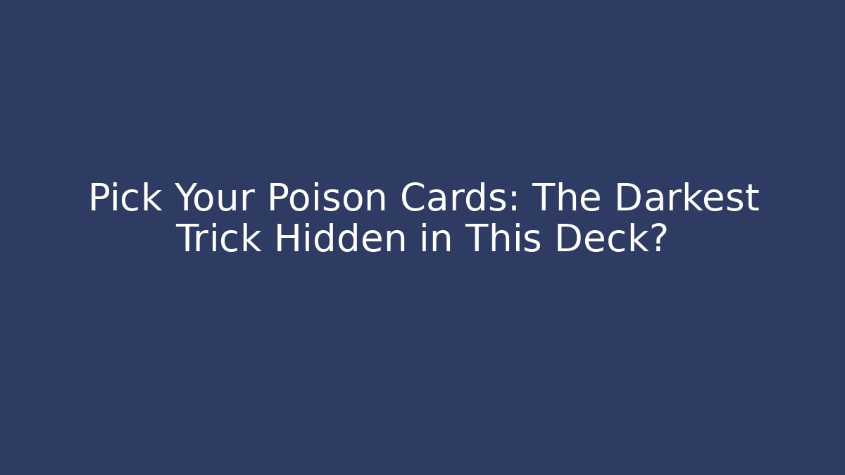 Pick Your Poison Cards: The Darkest Trick Hidden in This Deck? - Critter Realm