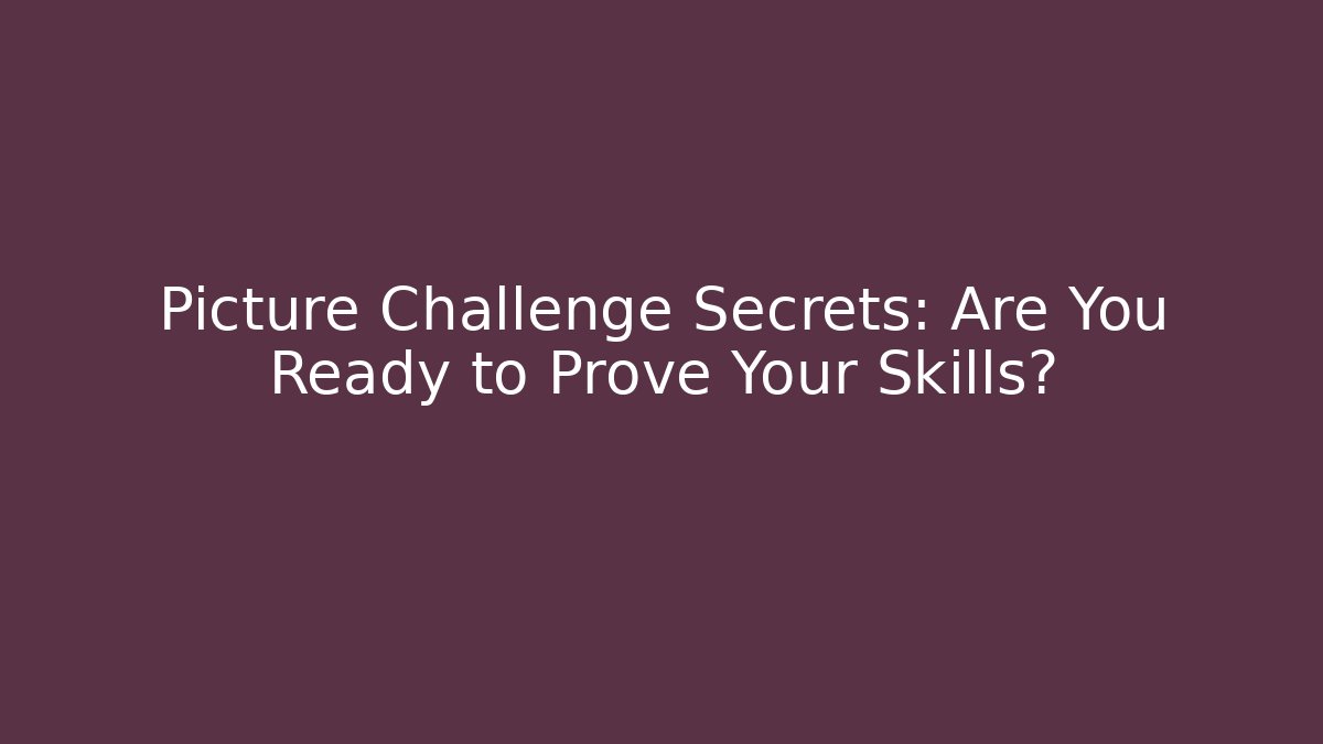 Picture Challenge Secrets: Are You Ready to Prove Your Skills? - Critter Realm
