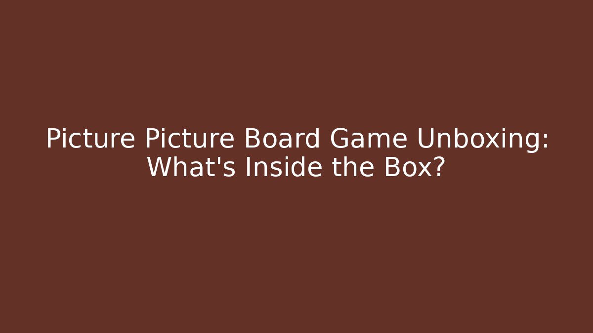 Picture Picture Board Game Unboxing: What's Inside the Box?