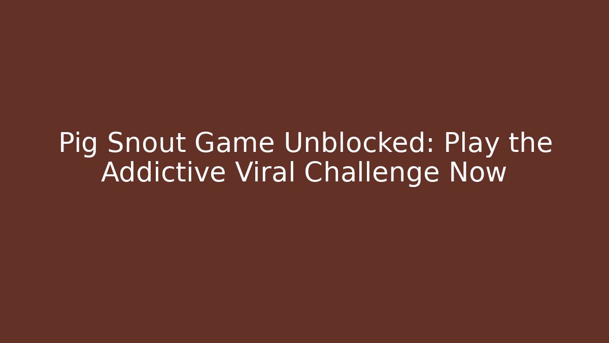 Pig Snout Game Unblocked: Play the Addictive Viral Challenge Now