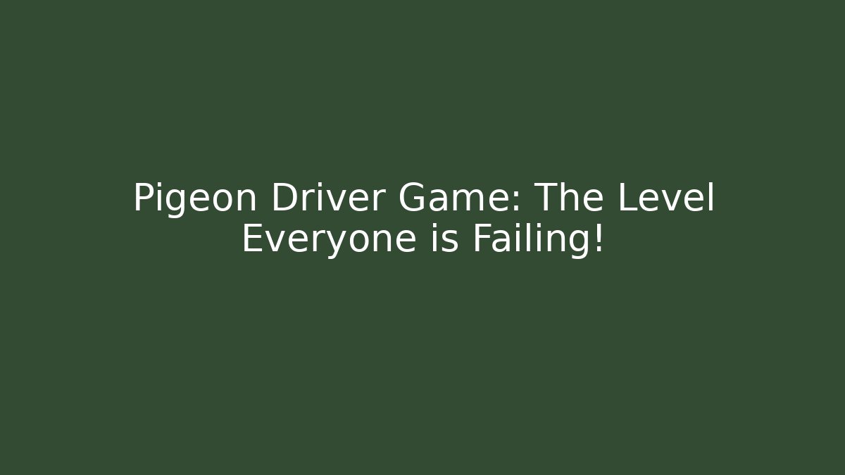 Pigeon Driver Game: The Level Everyone is Failing! - Critter Realm