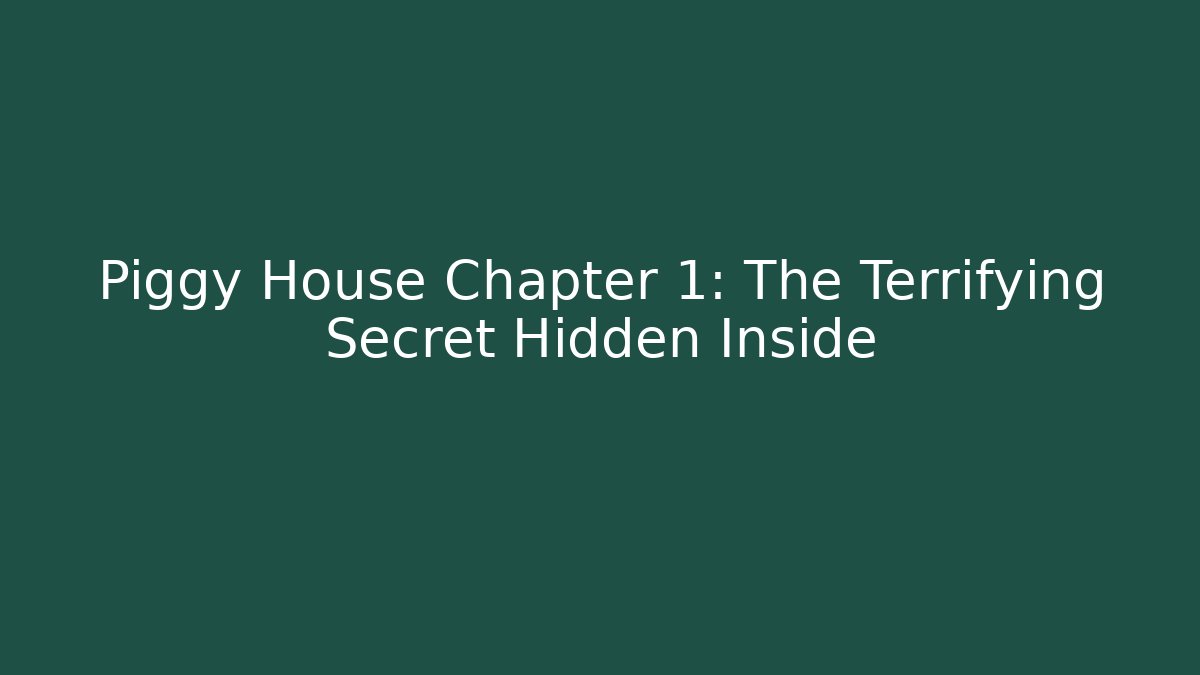 Piggy House Chapter 1: The Terrifying Secret Hidden Inside - Critter Realm