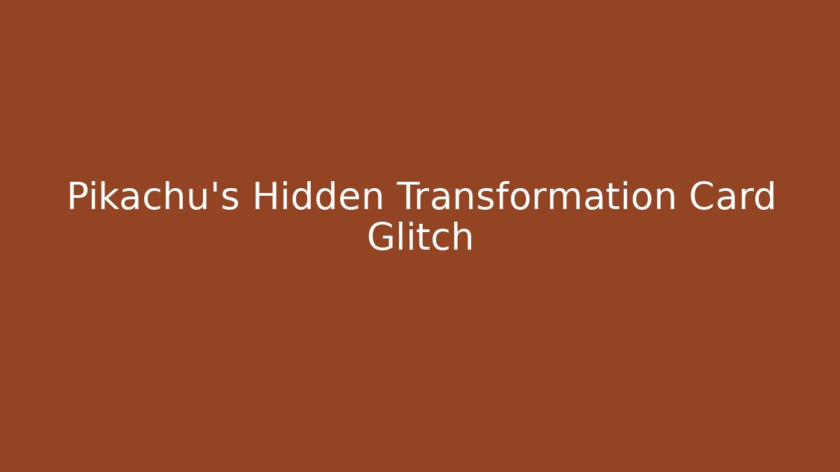 Pikachu's Hidden Transformation Card Glitch - Critter Realm
