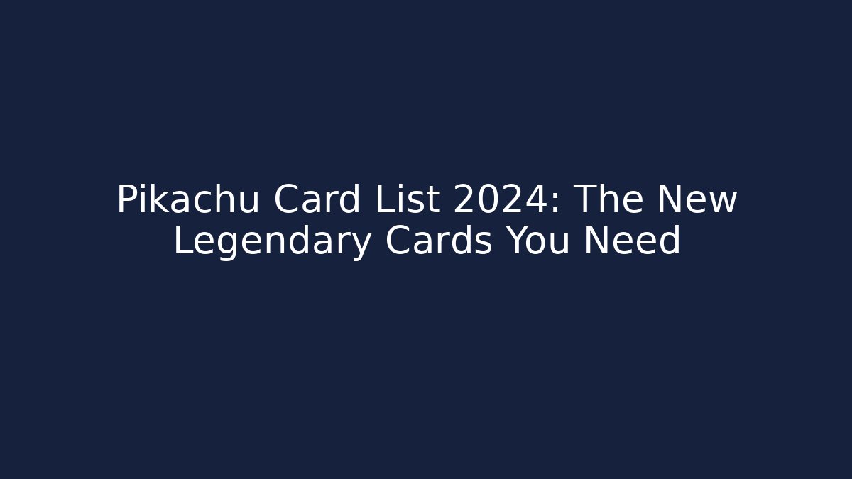 Pikachu Card List 2024: The New Legendary Cards You Need - Critter Realm